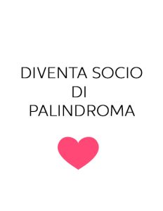 Diventa socio di Palindroma umanità e altri animali